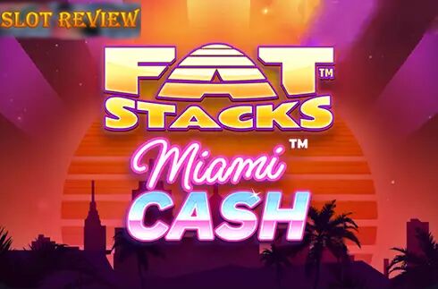 FatStacks Miami Cash slot